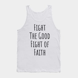 Fight The Good Fight of Faith | Christian Design | Typography Tank Top